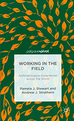 Book Cover Image of Working in the Field: Anthropological Experiences across the World,  Pamela J. Stewart and Andrew Strathern