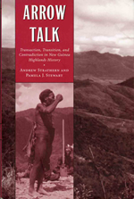 Book Cover Image of Arrow Talk - Transaction,  Transition, and Contradition in New Guinea Highlands History,  Andrew Strathern and Pamela J. Stewart